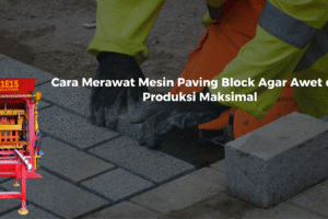 Merawat Mesin Paving Block