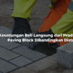 Keuntungan Beli Langsung dari Produsen Cetak Paving Block Dibandingkan Distributor