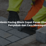 Mesin Paving Block Cepat Panas (Overheat)? Ini Penyebab dan Cara Mencegahnya